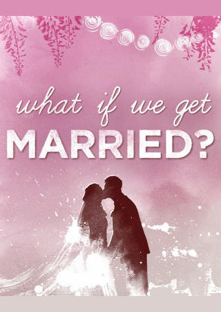 What If We Get Married?