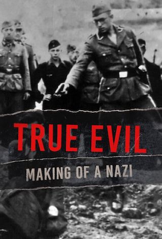 True Evil: Making of a Nazi