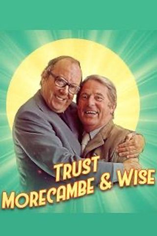 Trust Morecambe & Wise